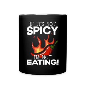 If It's Not Spicy I'm Not Eating Chili Spicy Food - Full Colour Mug - black - Front