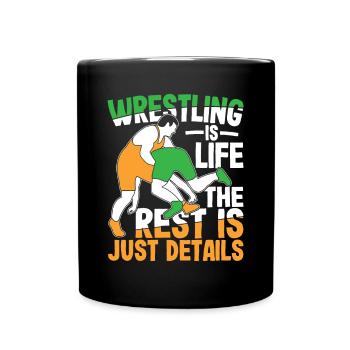 Wrestling Is Life The Rest Is Just Details - Tasse einfarbig - Schwarz - Vorne