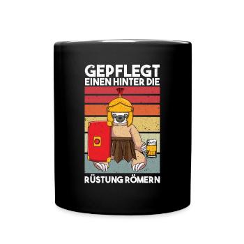 Gepflegt Einen Hinter Die Rüstung Römern - Tasse einfarbig - Schwarz - Vorne