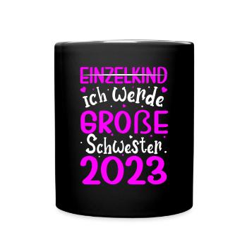 Ich Werde Große Schwester 2023 Schwangerschaft - Tasse einfarbig - Schwarz - Vorne