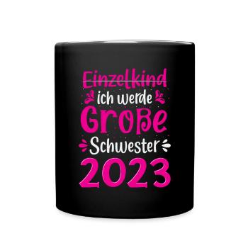 Ich Werde Große Schwester 2023 Schwangerschaft - Tasse einfarbig - Schwarz - Vorne