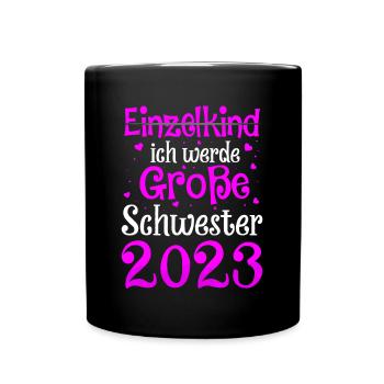Ich Werde Große Schwester 2023 Schwangerschaft - Tasse einfarbig - Schwarz - Vorne