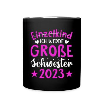 Ich Werde Große Schwester 2023 Schwangerschaft - Tasse einfarbig - Schwarz - Vorne