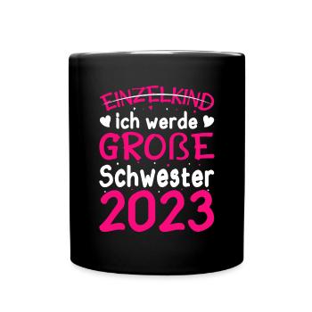 Ich Werde Große Schwester 2023 Schwangerschaft - Tasse einfarbig - Schwarz - Vorne