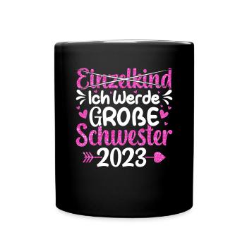 Ich Werde Große Schwester 2023 Schwangerschaft - Tasse einfarbig - Schwarz - Vorne