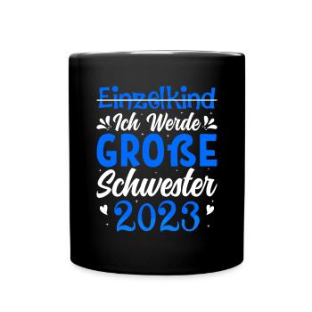 Ich Werde Große Schwester 2023 Schwangerschaft - Tasse einfarbig - Schwarz - Vorne