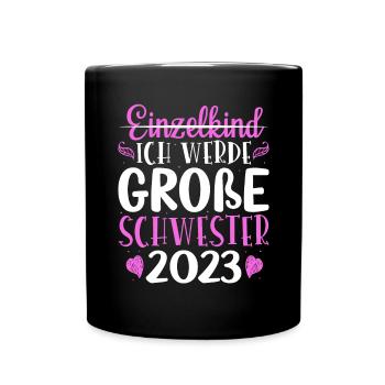 Ich Werde Große Schwester 2023 Schwangerschaft - Tasse einfarbig - Schwarz - Vorne