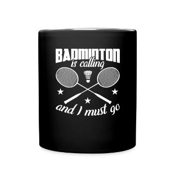 Le badminton m’appelle et je dois y aller - Mug uni - noir - Devant