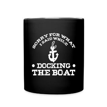Boat Captain - Sorry For What I Said While Docking - Full Colour Mug - black - Front