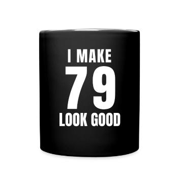 79 Jahre alt Lustiger 79. Geburtstag Zitat 79 Jahre - Tasse einfarbig - Schwarz - Vorne