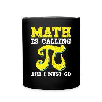Math Is Calling et je dois aller Mathématicien Pi Day - Mug uni - noir - Devant