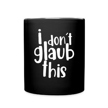 i don´t glaub this - Tasse einfarbig - Schwarz - Vorne