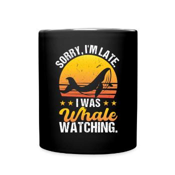 Sorry I'm Late - I Was Whale Watching - Tasse einfarbig - Schwarz - Vorne