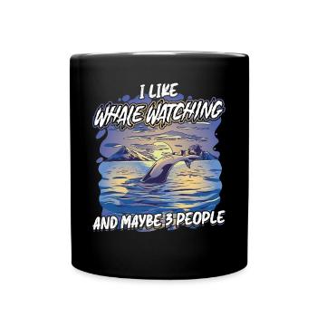 I Like Whale Watching And Maybe 3 People - Tasse einfarbig - Schwarz - Vorne