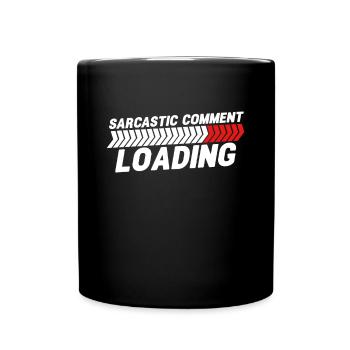 Sarcastic comment loading - please wait - Tasse einfarbig - Schwarz - Vorne