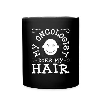 Mein Onkologe macht meine Haare - lustiger Krebsüberlebender - Tasse einfarbig - Schwarz - Vorne