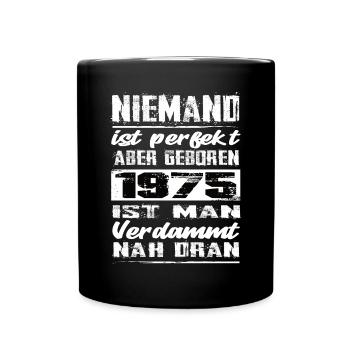 Niemand Is Perfekt Aber geboren 1975 Geburtstag - Tasse einfarbig - Schwarz - Vorne