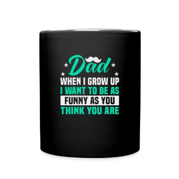 Father's Day Dad when I grow up I want to be as funny - Full Colour Mug - black - Front