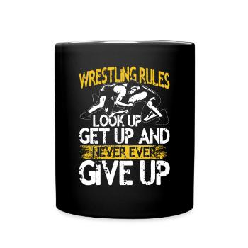Wrestling Rules Look Up Get Up And Never Ever Give - Tasse einfarbig - Schwarz - Vorne
