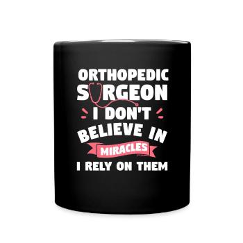 Chirurgien orthopédique Je ne crois pas aux miracles I - Mug uni - noir - Devant