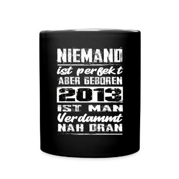 Niemand Is Perfekt Aber geboren 2013 Geburtstag - Tasse einfarbig - Schwarz - Vorne