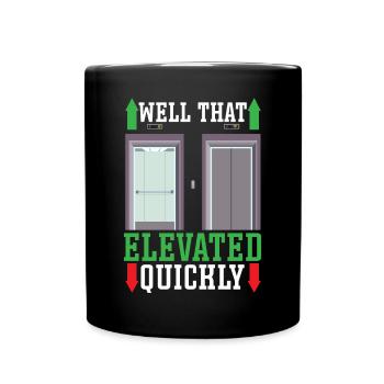 Well That Elevated Quickly Elevator Mechanic - Full Colour Mug - black - Front