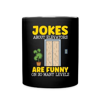 Jokes About Elevators Are Funny At So Many Levels - Full Colour Mug - black - Front