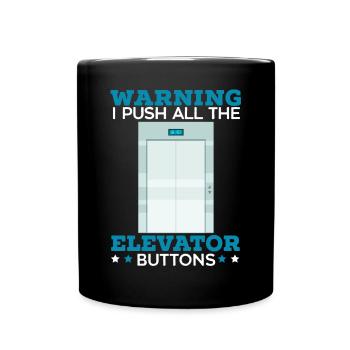 Warning I Push All The Elevator Buttons Elevation - Full Colour Mug - black - Front