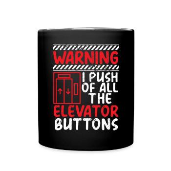 Warning I Push All The Elevator Buttons Elevation - Full Colour Mug - black - Front