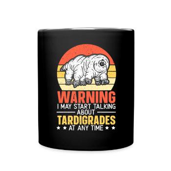Warning I May Start Talking About Tardigrades - Full Colour Mug - black - Front