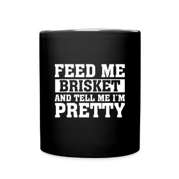 Feed Me Brisket & Tell Me I'm Pretty Barbeque Gril - Full Colour Mug - black - Front