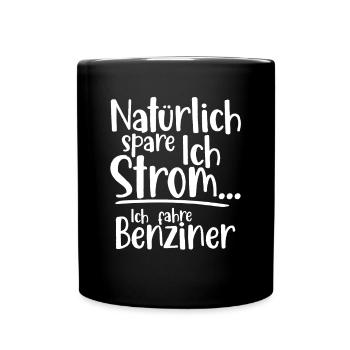 Natürlich spare ich Strom Ich fahre Benziner - Tasse einfarbig - Schwarz - Vorne