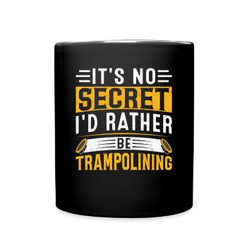 Ce n’est un secret pour personne que je préfère faire du trampoline - Mug uni - noir - Devant
