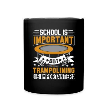 Schule ist wichtig, aber Trampolin ist noch wichtiger - Tasse einfarbig - Schwarz - Vorne