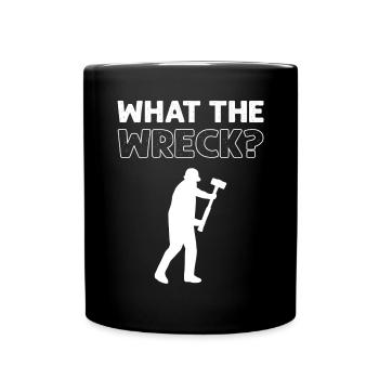 Was Zum Wrack? Abriss Des Hausverbesserungshauss - Tasse einfarbig - Schwarz - Vorne