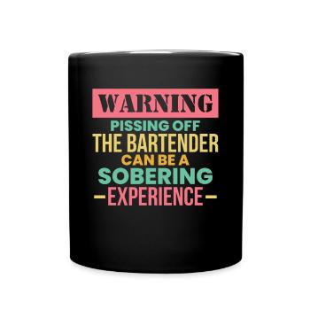 Warning Pissing Off The Bartender ... - Full Colour Mug - black - Front