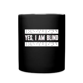 Yes, I am Blind Blindenschrift Shirt Geschenk - Tasse einfarbig - Schwarz - Vorne