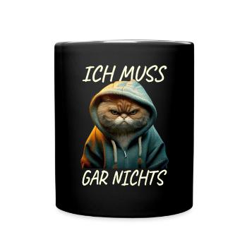 Katze Ich Muss Gar Nichts Nein Nö Faulenzer Katzen - Tasse einfarbig - Schwarz - Vorne