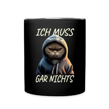 Katze Ich Muss Gar Nichts Nein Nö Faulenzer Katzen - Tasse einfarbig - Schwarz - Vorne