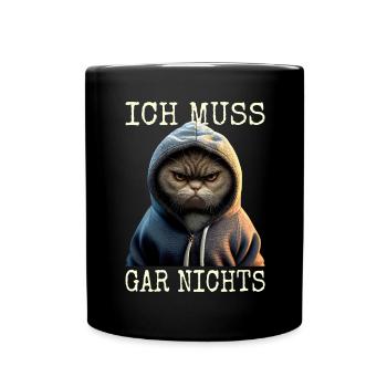 Katze Ich Muss Gar Nichts Nein Nö Faulenzer Katzen - Tasse einfarbig - Schwarz - Vorne