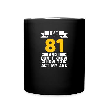 81 Jahre altes 81. lustiges Geburtstagsgeschenk - Tasse einfarbig - Schwarz - Vorne