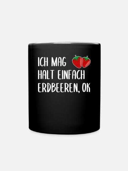 Erdbeere Lustiger Spruch Sommer Frucht Obst - Tasse einfarbig - Schwarz