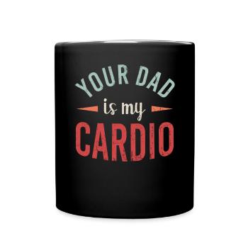 Your Dad Is My Cardio Sport Fitness Energy Gym - Full Colour Mug - black - Front