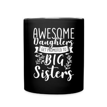 Awesome Daughters Get Promoted To Sister Family - Full Colour Mug - black - Front