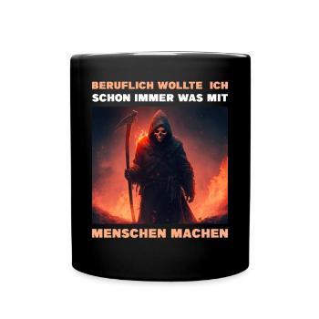 Sensenmann Beruflich Wollte Ich Schon Immer - Tasse einfarbig - Schwarz - Vorne