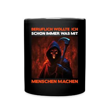 Beruflich Wollte Ich Schon Immer Was Mit Menschen - Tasse einfarbig - Schwarz - Vorne
