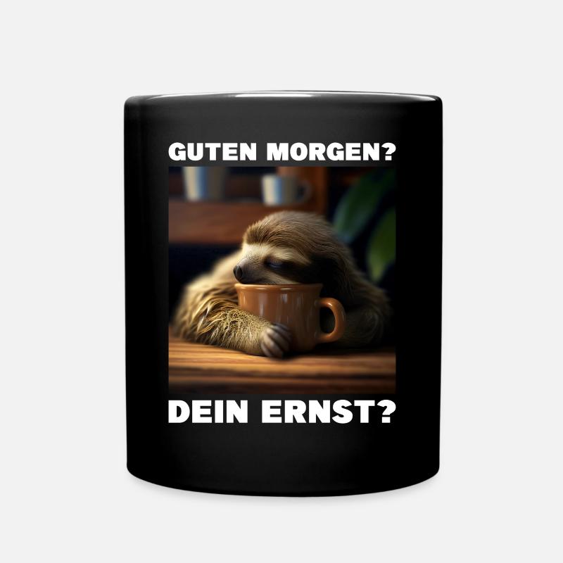 Guten Morgen - Dein Ernst? - Tasse einfarbig - Schwarz