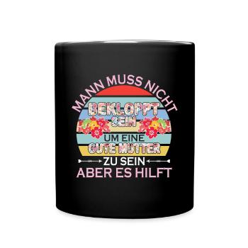 Man Muss Nicht Bekloppt Sein Um Eine Gute Mutter - Tasse einfarbig - Schwarz - Vorne