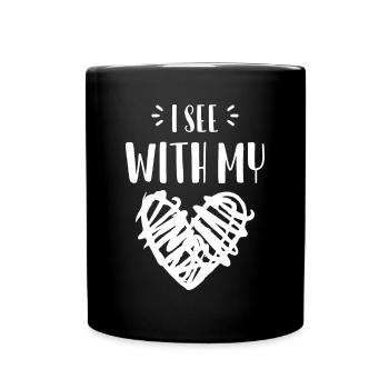 I See With My Heart Shirt Geschenk Blinder Mensch - Tasse einfarbig - Schwarz - Vorne
