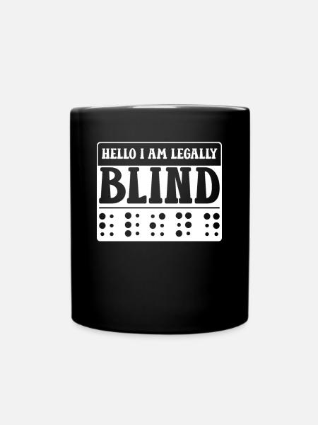 Hello I Am Legally Blind Shirt Geschenk - Tasse einfarbig - Schwarz